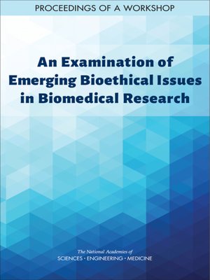 cover image of An Examination of Emerging Bioethical Issues in Biomedical Research